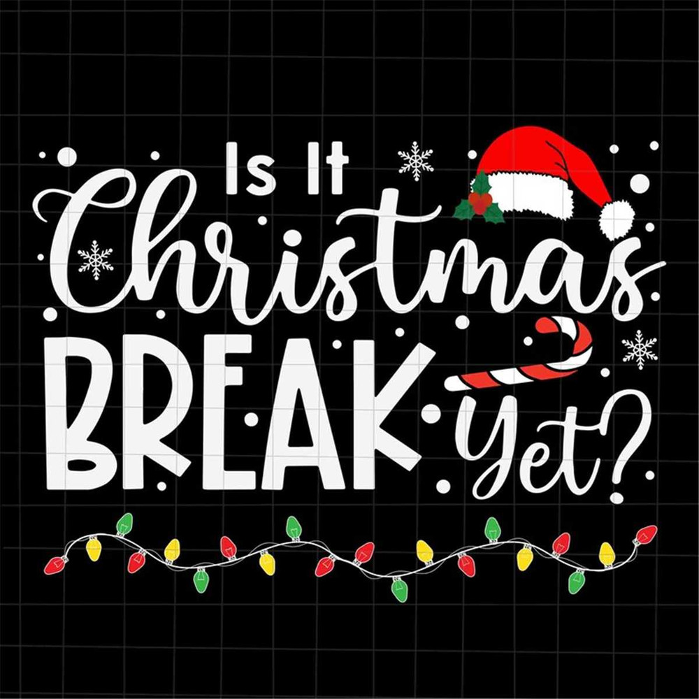 MR-69202315428-is-it-christmas-break-yet-svg-quote-christmas-svg-quote-xmas-image-1.jpg