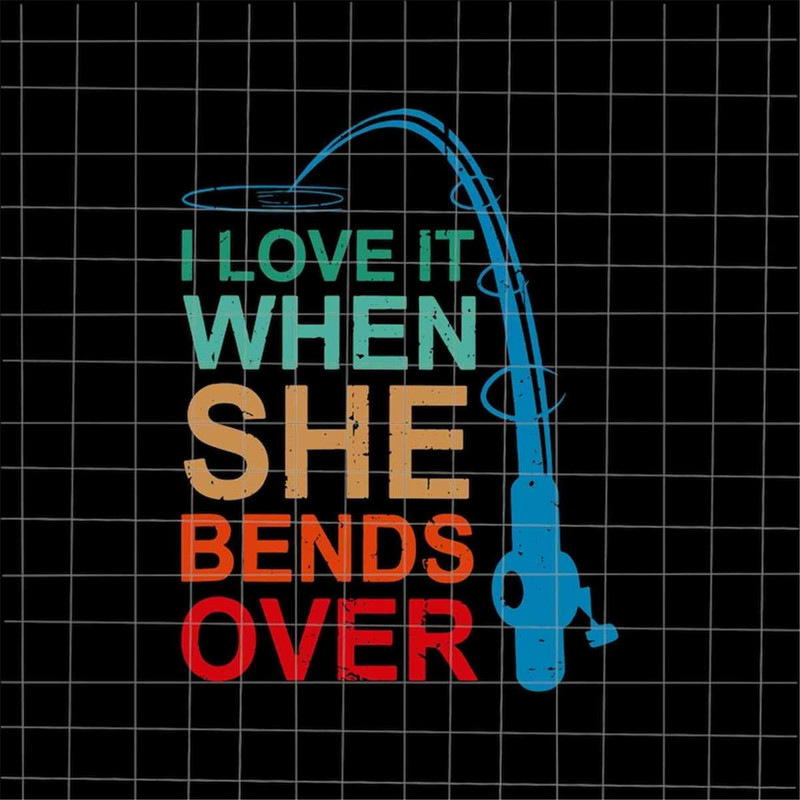 MR-69202323528-i-love-it-when-she-bends-over-svg-funny-fishing-rod-vintage-image-1.jpg