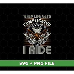When Life Gets Complicated Svg, I Ride Svg, Retro Rider Svg, Complicated Design, Retro Complicated Svg, SVG For Shirts,