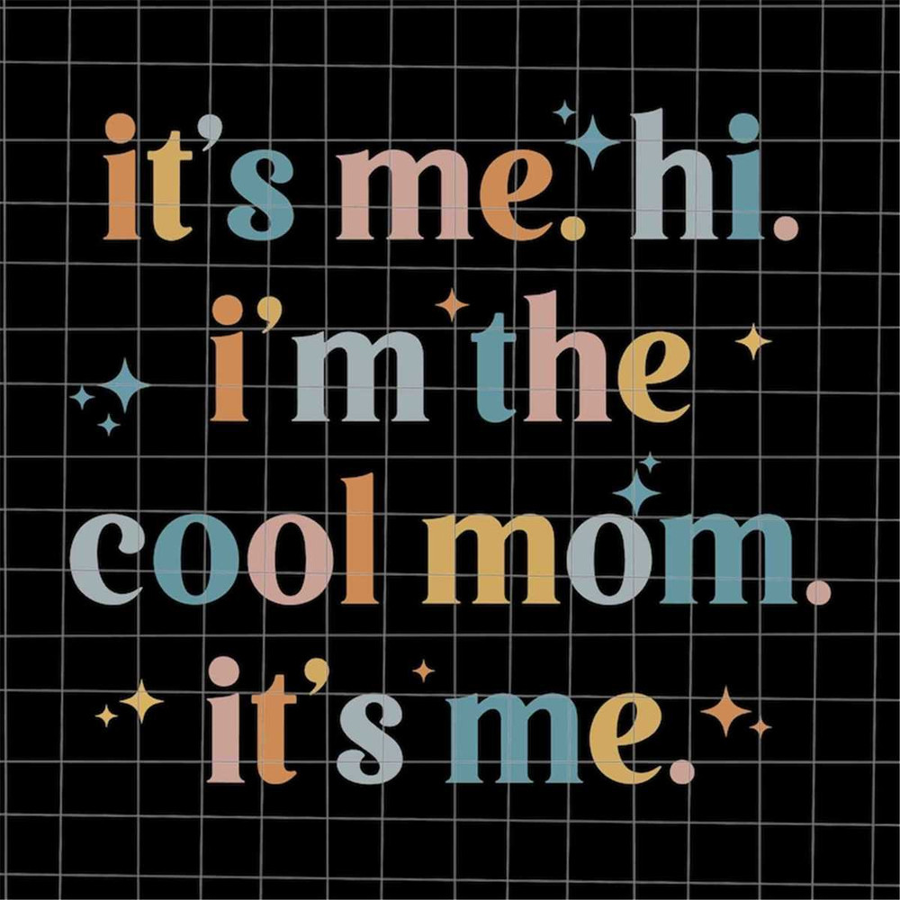 MR-69202324546-its-me-hi-im-the-cool-mom-its-me-svg-cool-mom-image-1.jpg