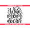 MR-69202324819-wife-mom-doctor-svg-doctor-svg-doctor-png-doctor-quote-svg-image-1.jpg