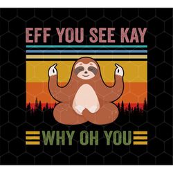 Love Yoga Png, Sloth Yoga Png, Eff You See Kay Png, Why Oh You Png, Funny Vintage Style Png, Retro Sloth Lover, Png Prin