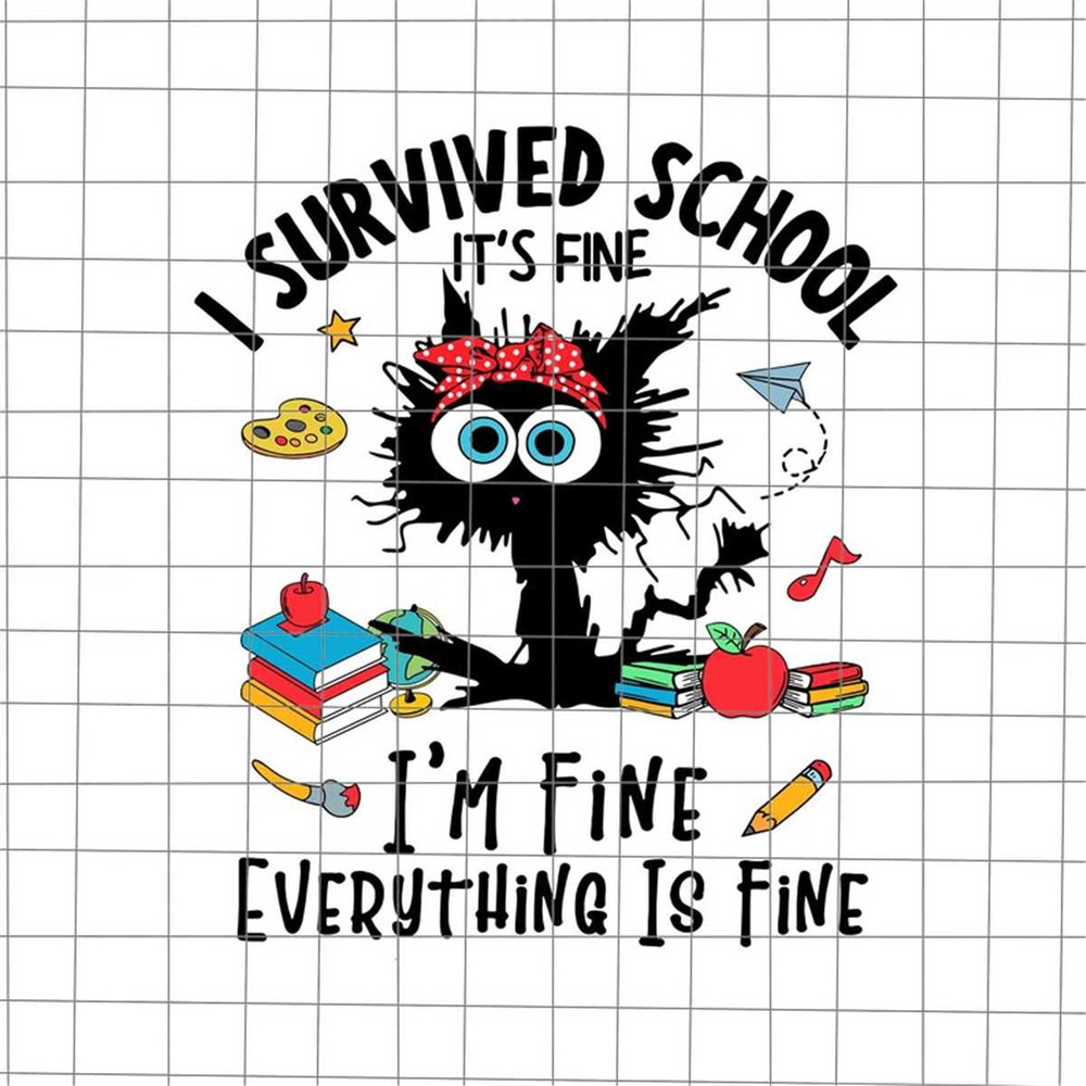 MR-6920233713-i-survived-school-im-fine-everything-is-fine-svg-black-image-1.jpg