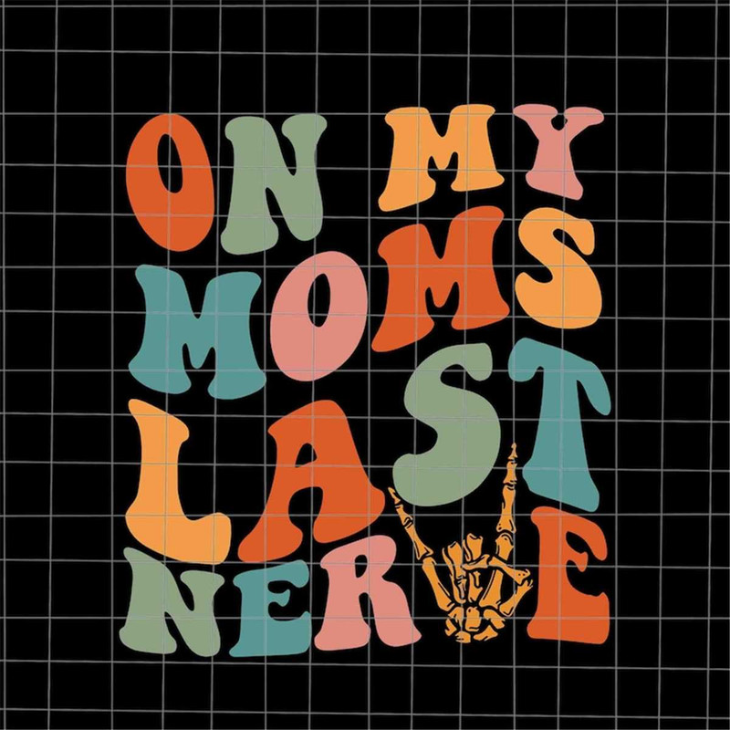 MR-69202331228-on-my-moms-last-nerve-svg-mom-life-svg-funny-mothers-image-1.jpg