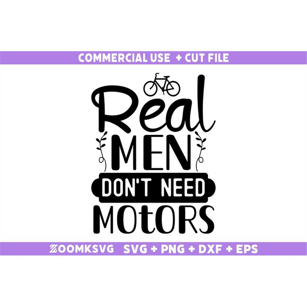 MR-69202334259-real-men-dont-need-motors-svg-bicycle-svg-bicycle-quotes-image-1.jpg