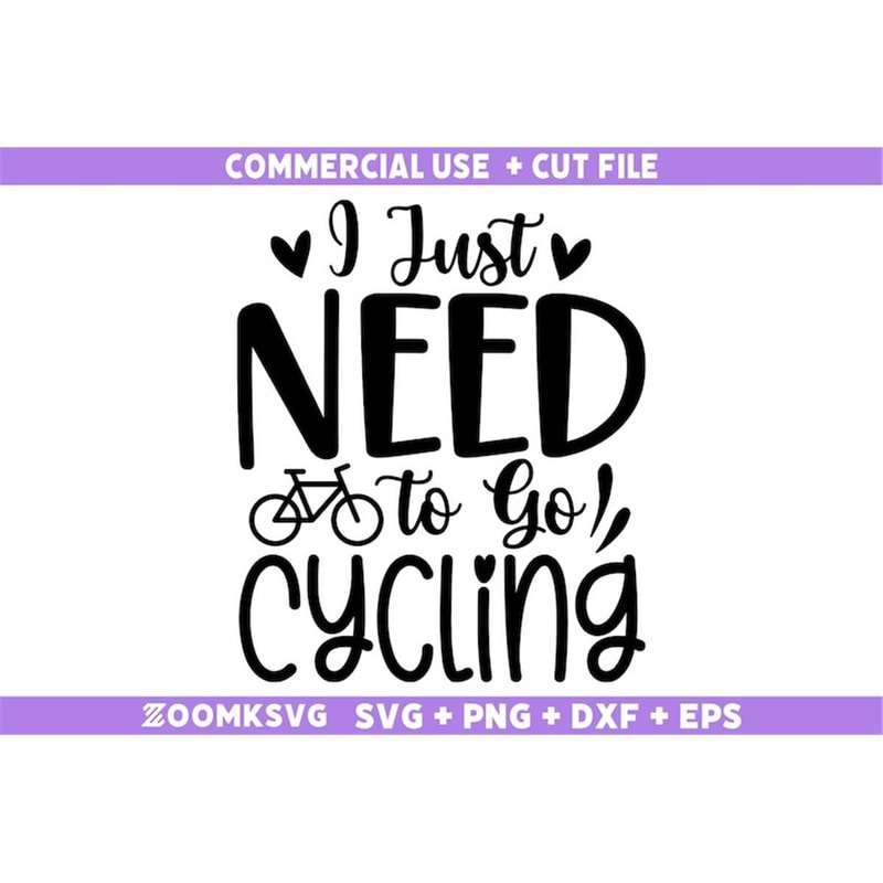 MR-69202334830-i-just-need-to-go-cycling-svg-bicycle-svg-bicycle-quotes-image-1.jpg