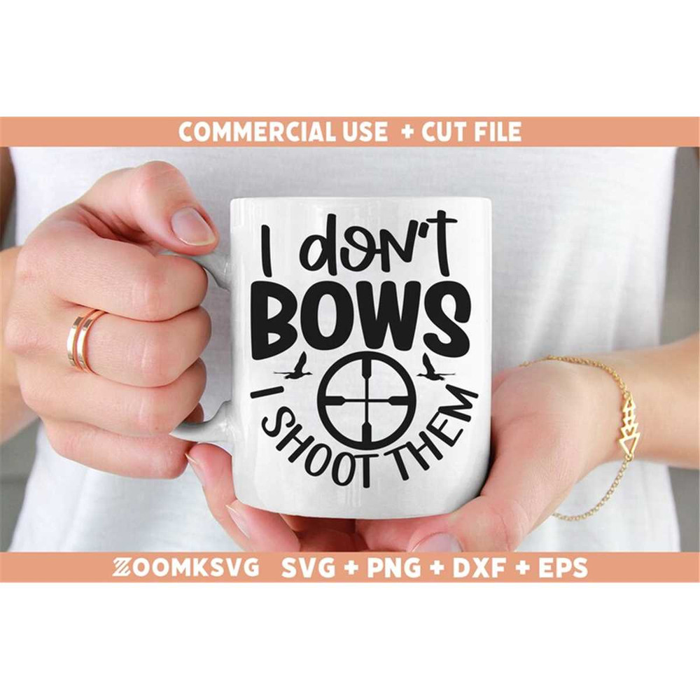 MR-69202335939-hunting-svg-i-dont-bows-i-shoot-them-svg-funny-hunting-image-1.jpg