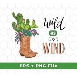 Wild As A Wind Eps, Cowboy Template Eps, Cactus Cowboy Eps, Cowboy Design, Cowboy Boots Eps, Cowboy Shirts, SVG For Shir