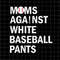 MR-69202343619-moms-against-white-baseball-pants-svg-baseball-mom-svg-love-image-1.jpg
