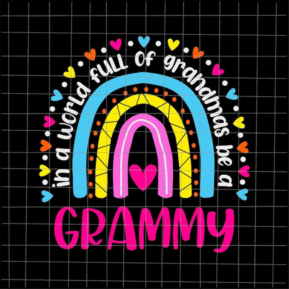 MR-69202343654-in-a-world-full-of-grandmas-be-a-grammy-svg-rainbow-image-1.jpg