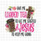 MR-6920234522-give-me-loaded-tea-to-get-me-started-jesus-to-keep-me-going-image-1.jpg