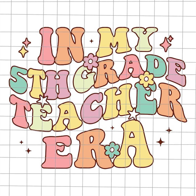 MR-6920235358-in-my-5th-grade-teacher-era-svg-teacher-quote-svg-back-to-image-1.jpg