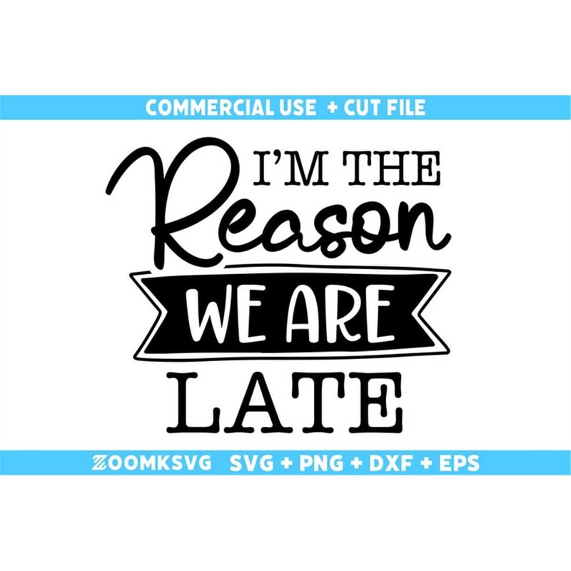 MR-69202353836-im-the-reason-we-are-late-svg-baby-sayings-svg-baby-image-1.jpg