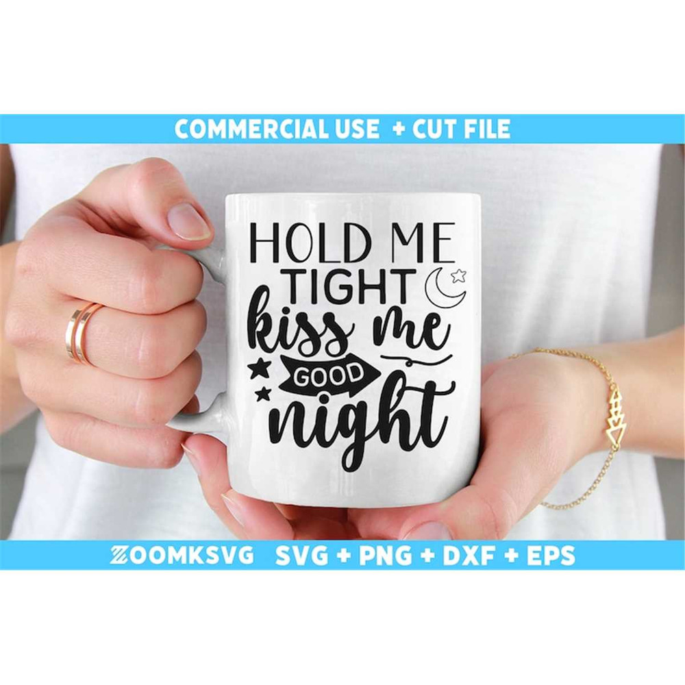 MR-69202354425-hold-me-tight-kiss-me-goodnight-svg-baby-sayings-svg-baby-image-1.jpg