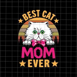 best cat mom ever svg, cat mom svg, mother's day svg, cat mother's day svg, mother's day quote svg, mom life svg, mama s