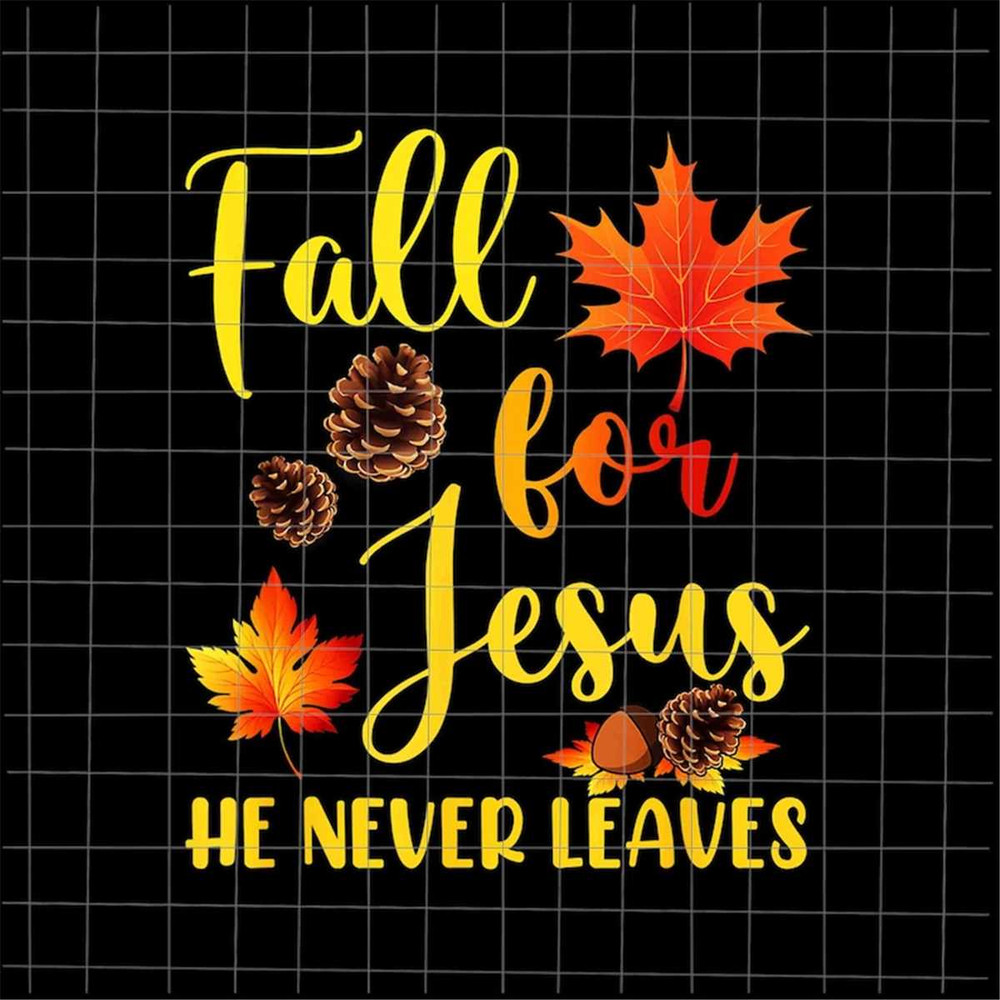 MR-69202355231-fall-for-jesus-he-never-leaves-png-fall-autumn-season-image-1.jpg