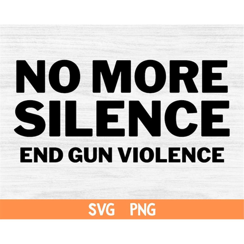 MR-69202355530-no-more-silence-svg-enough-end-gun-violence-svg-png-no-gun-image-1.jpg