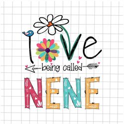 i love being called nene svg, love mother svg, mother's day svg, quote mother's day svg, love mom svg