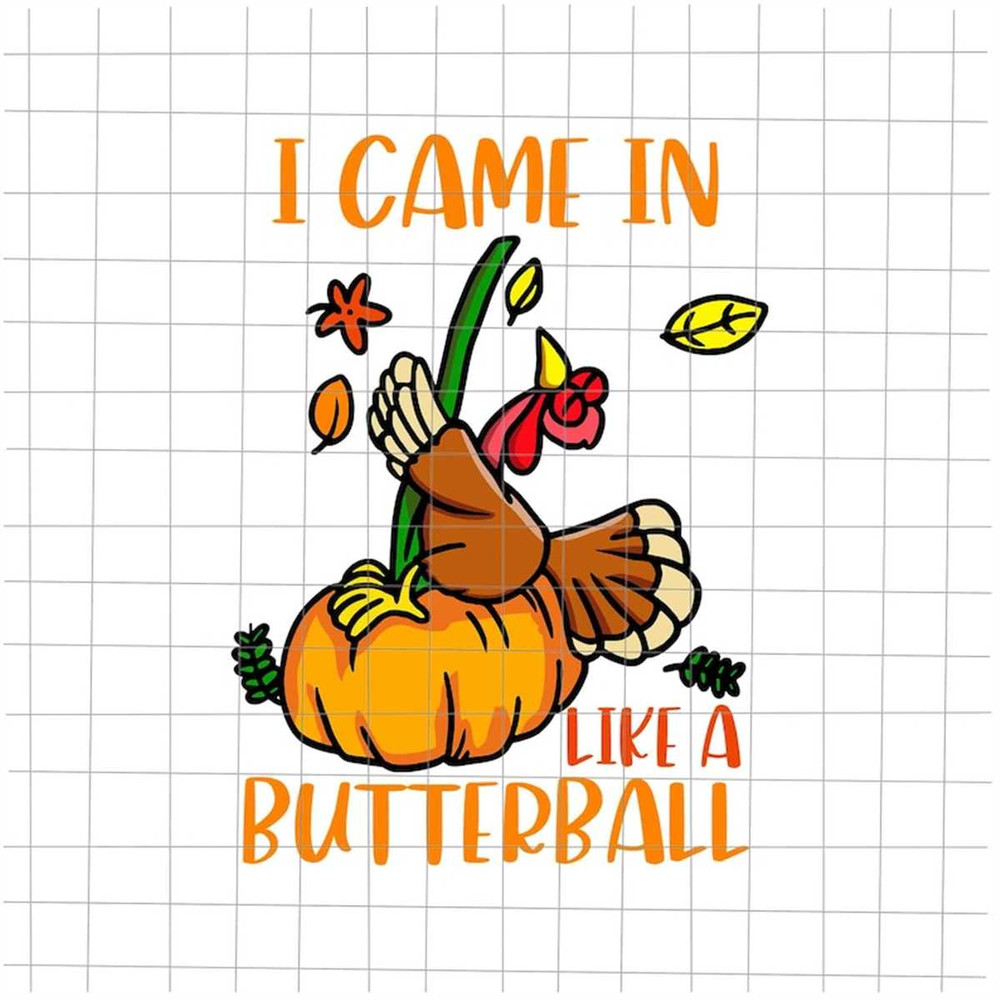 MR-69202363042-i-came-in-like-a-butterball-svg-funny-turkey-thanksgiving-image-1.jpg