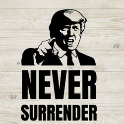 donald trump never surrender svg, trump mugshot svg, donald trump svg png dxf