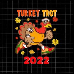 Turkey Trot 2022 Svg, Thanksgiving Turkey Trot Svg, Turkey Run Svg, Thanksgiving 2022 Svg, Quote Friend Thanksgiving Svg