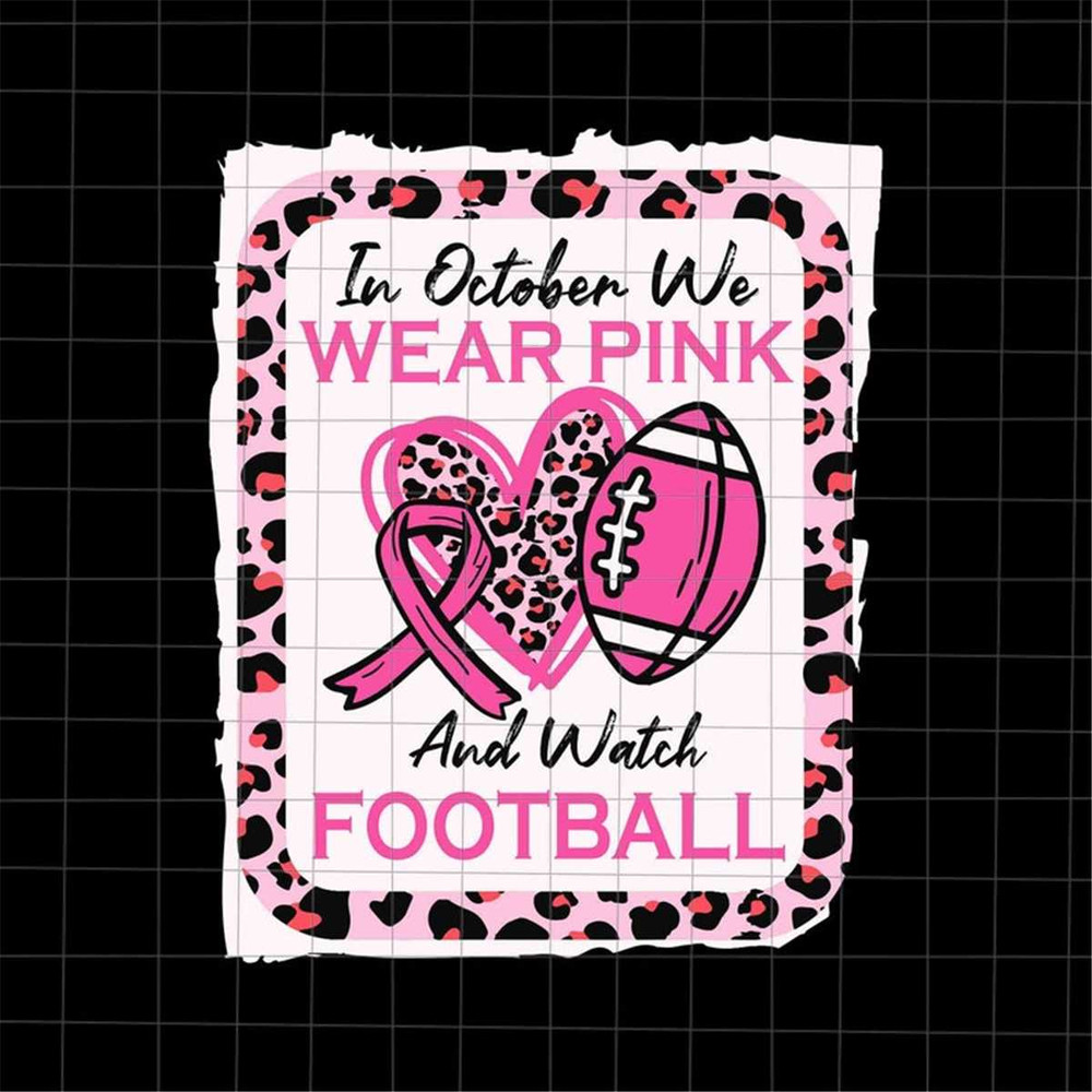 MR-69202373226-in-october-we-wear-pink-and-watch-football-svg-football-image-1.jpg