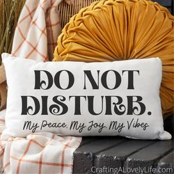 Do Not Disturb My Vibe SVG PNG, Do Not Disturb My Peace svg png, Self love svg, Hippie svg, Do Not Disturb My Joy Cut Fi