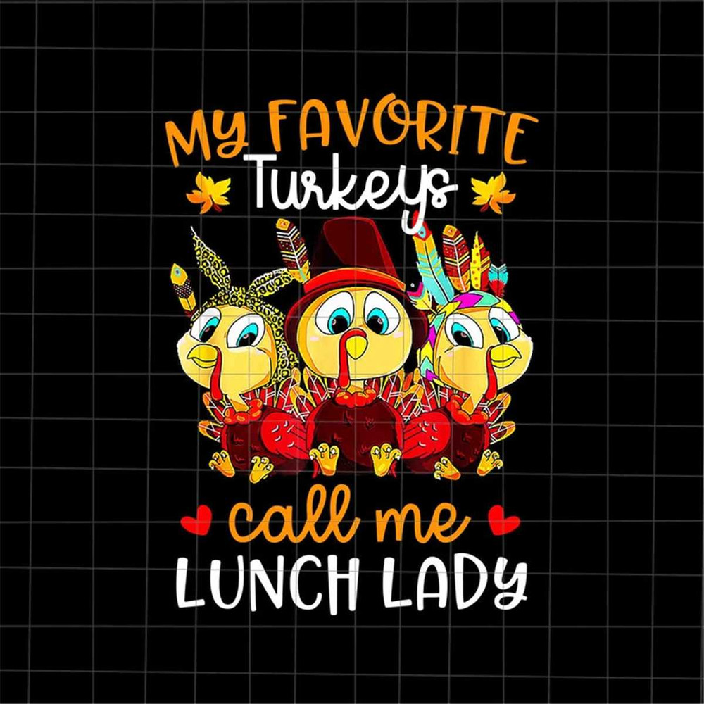 MR-69202381010-my-favorite-turkeys-call-me-lunch-lady-png-funny-quote-image-1.jpg