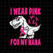 MR-69202381756-i-wear-pink-for-my-nana-svg-dinosaur-breast-cancer-awareness-image-1.jpg