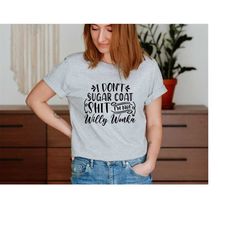 i don't sugar coat shit i'm not willy wonka shirt, funny sarcastic shirt, expecting mom gift, funny mom gift, birthday g