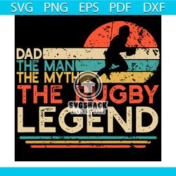 dad the man the myth the rugby legend svg, fathers day svg