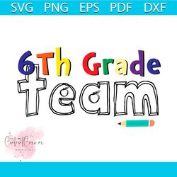 6th grade team back to school svg, back to school svg, 6th grade team svg