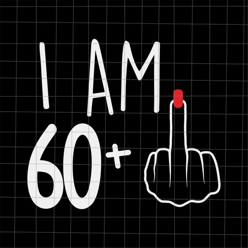 MR-6920239641-i-am-60-plus-1-svg-woman-61th-birthday-svg-birthday-girl-image-1.jpg