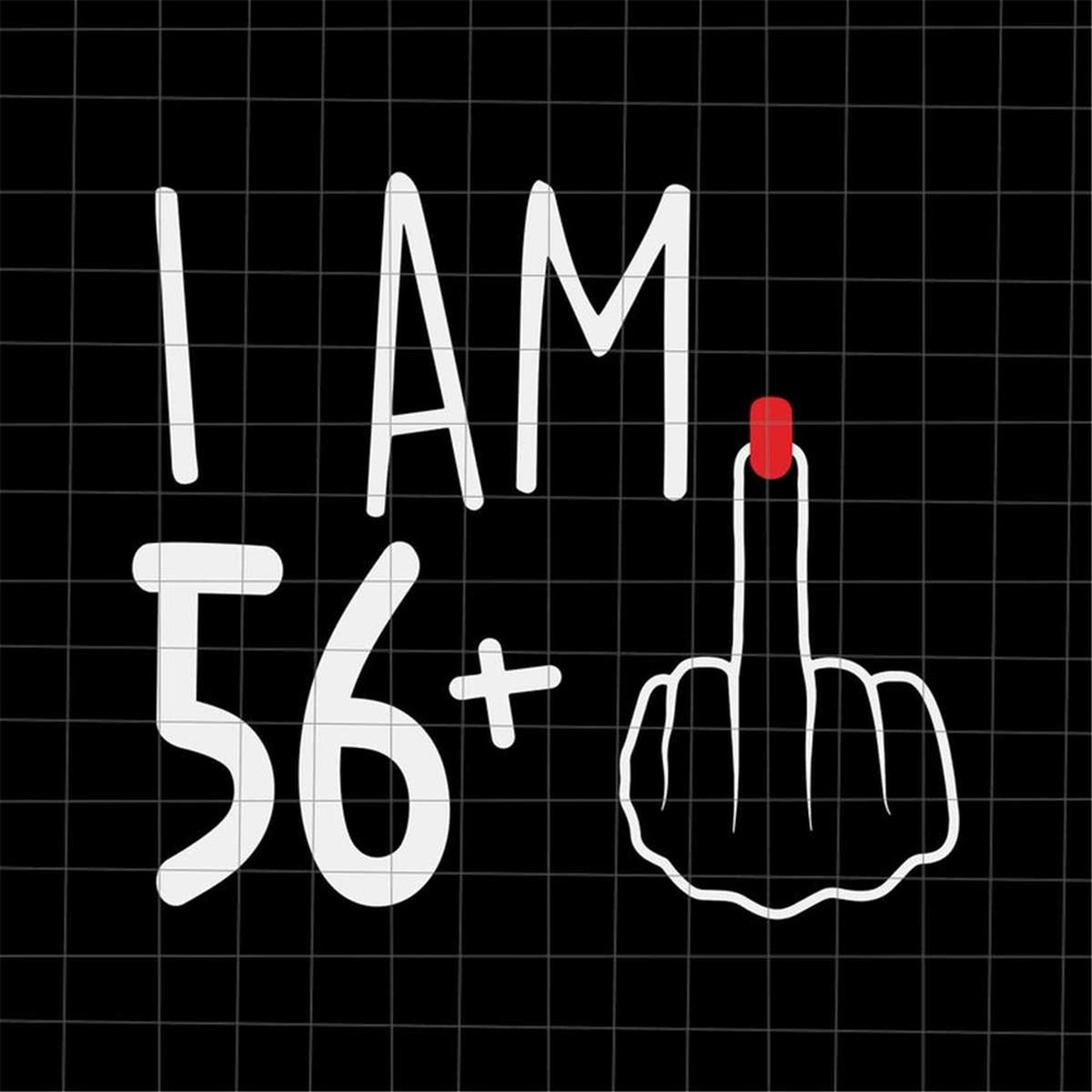MR-6920239753-i-am-56-plus-1-svg-woman-57th-birthday-svg-birthday-girl-image-1.jpg