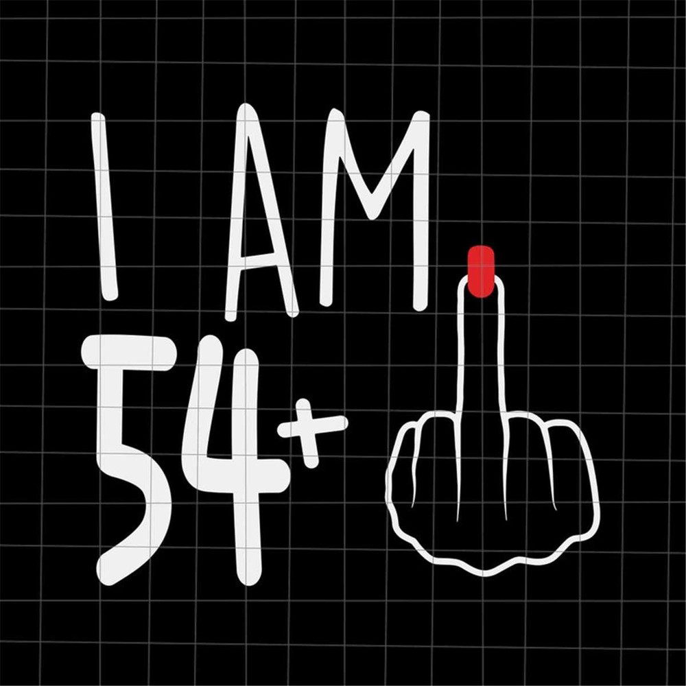 MR-692023998-i-am-54-plus-1-svg-woman-55th-birthday-svg-birthday-girl-image-1.jpg