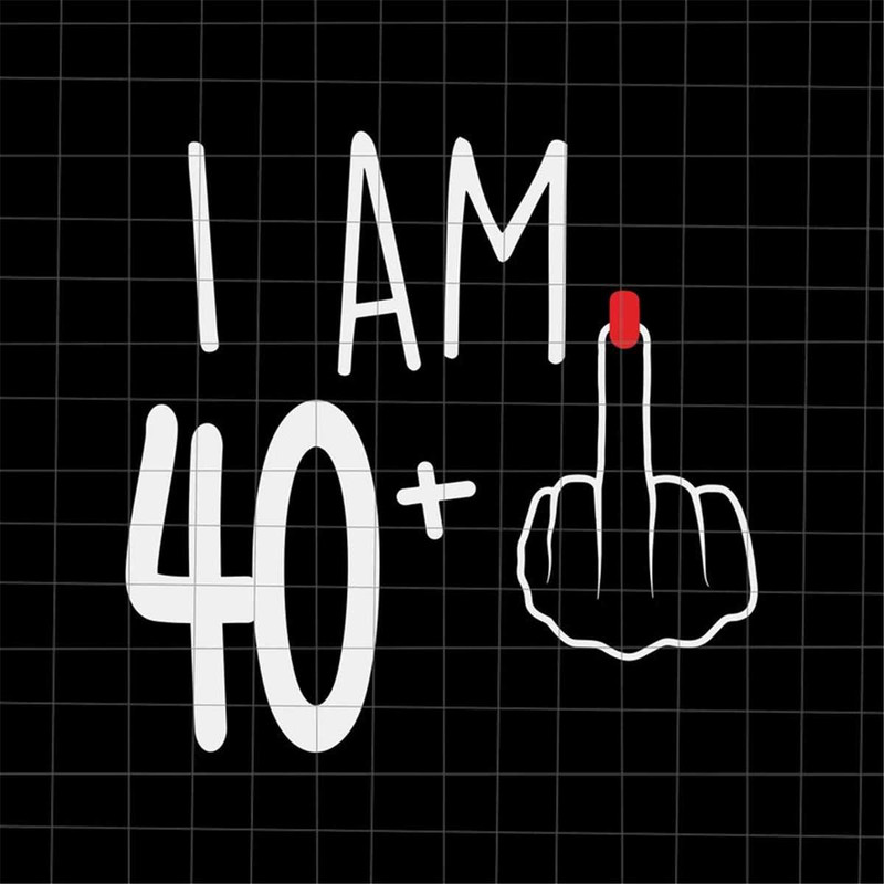 MR-69202391358-i-am-40-plus-1-svg-woman-41th-birthday-svg-birthday-girl-image-1.jpg