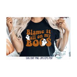 Blame It All On My Boos SVG,  Retro Ghost Design for Cricut, Funny Halloween Phrase for Shirt PNG, Vinyl Decal File for