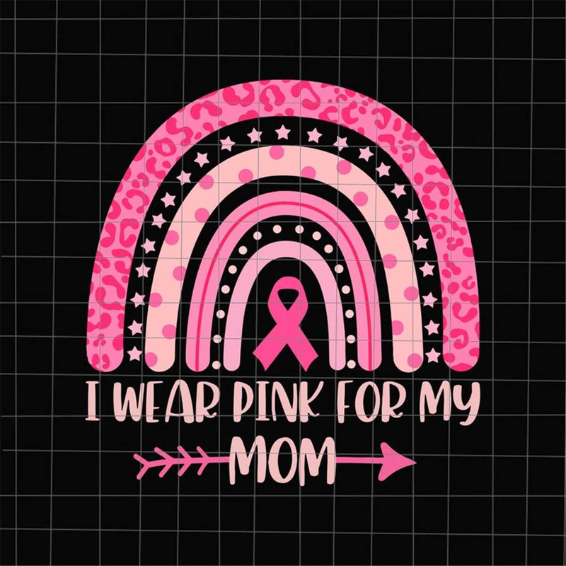 MR-69202395947-i-wear-pink-for-my-mom-svg-breast-cancer-pink-rainbow-leopard-image-1.jpg