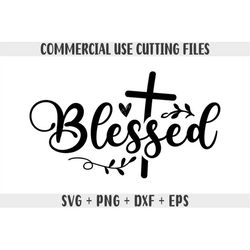 blessed svg, blessed word svg, blessed cut file, blessed with heart svg, blessed cross svg, christian quotes svg, heart