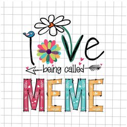 i love being called meme svg, love mother svg, mother's day svg, quote mother's day svg, love mom svg