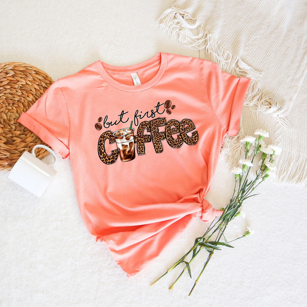 But First Coffee Leopard Shirt, Coffee Lover Shirt, Retro Coffee Shirt, Funny Coffee Shirt, Coffee Lover Gift, Funny Gift for Coffee Lover - 1.jpg
