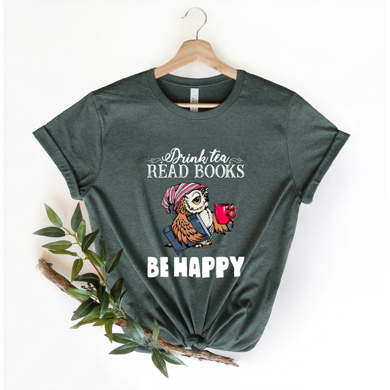 Drink Tea Read Books Be Happy Shirt for Women - Book Lover T Shirt for Her - Cute Book T-Shirt for Librarian - Book Lover Gifts for Women - 1.jpg