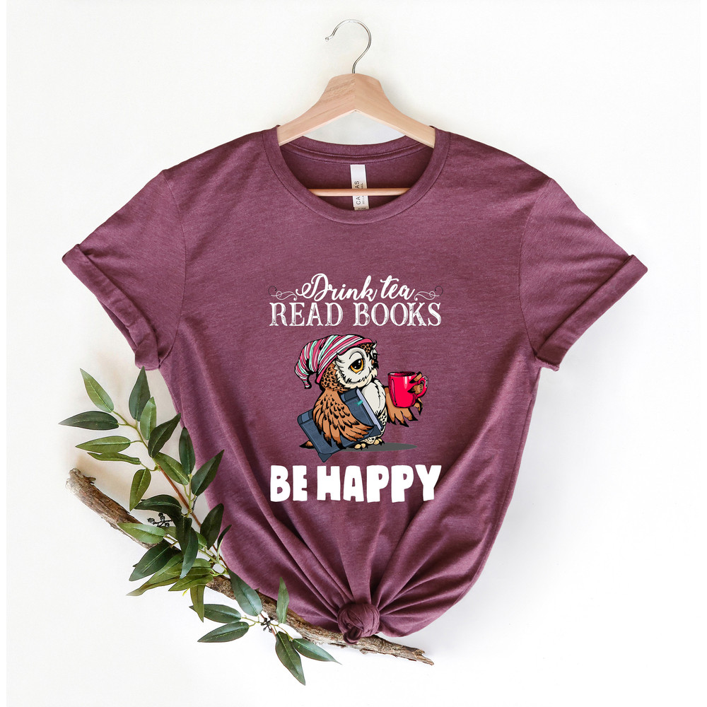 Drink Tea Read Books Be Happy Shirt for Women - Book Lover T Shirt for Her - Cute Book T-Shirt for Librarian - Book Lover Gifts for Women - 4.jpg