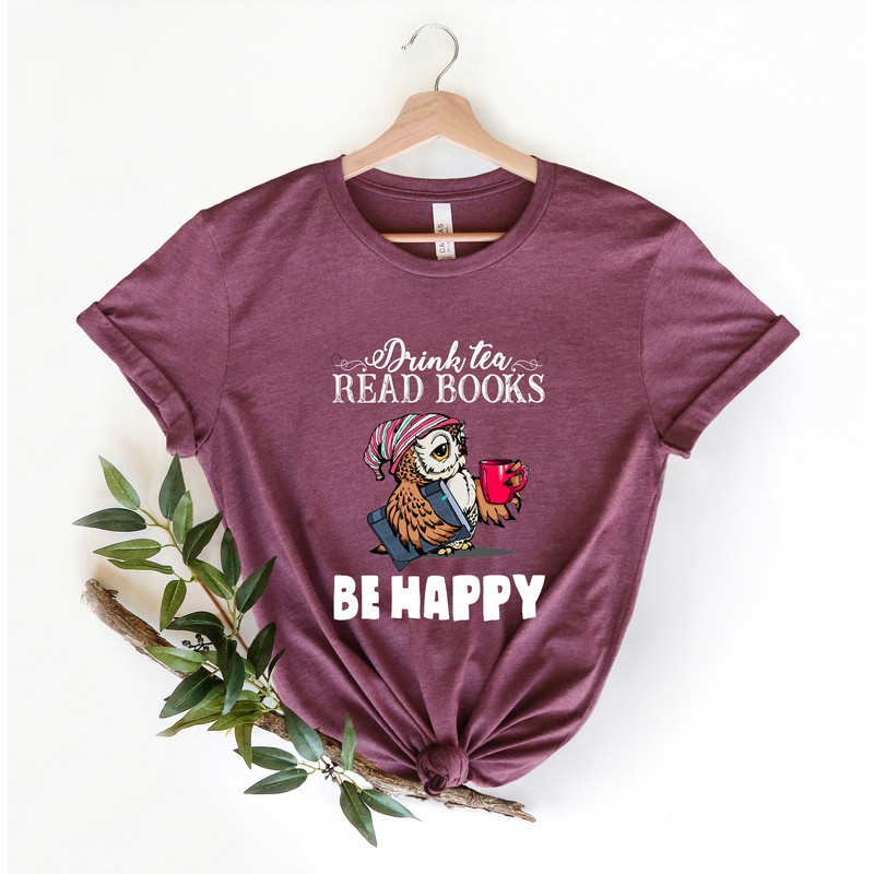 Drink Tea Read Books Be Happy Shirt for Women - Book Lover T Shirt for Her - Cute Book T-Shirt for Librarian - Book Lover Gifts for Women - 4.jpg