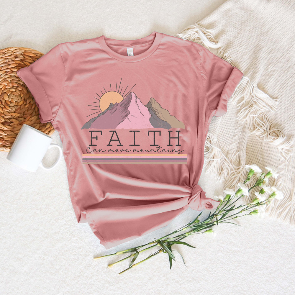 Faith Can Move Mountain shirt, Religious shirt, Christian shirt, Church shirt, Bible Verse shirt, Faith Shirt, Inspirational Shirt - 3.jpg