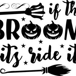 if the broom fits ride it png, halloween png, hocus pocus png, happy halloween png, pumpkins png, ghost png, png file