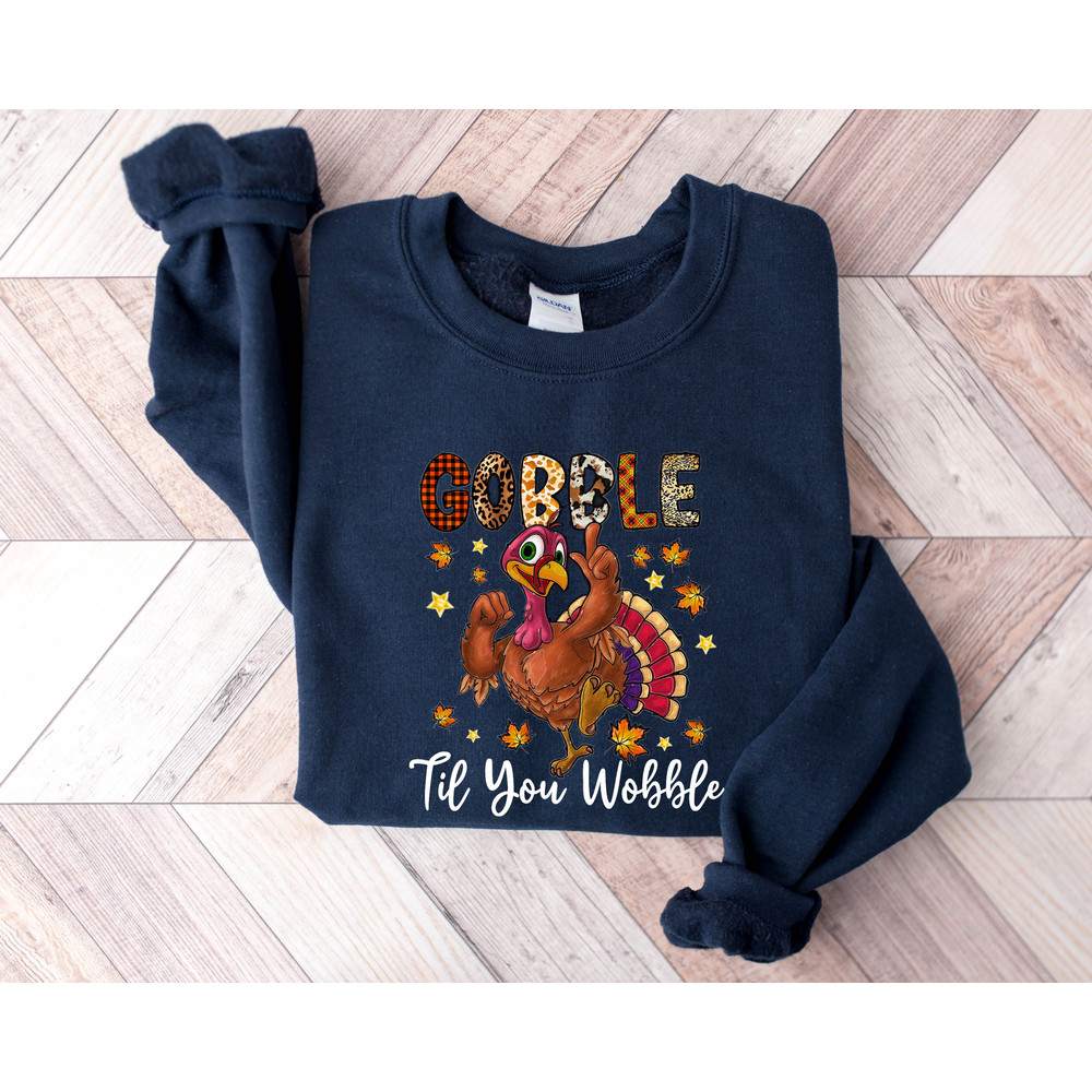 Gobble Gobble Til You Wobble Sweatshirt, Thanksgiving Sweatshirt,Turkey Shirt,Gift For Thanksgiving,Funny Turkey Sweatshirt,Thanksgiving Day - 5.jpg