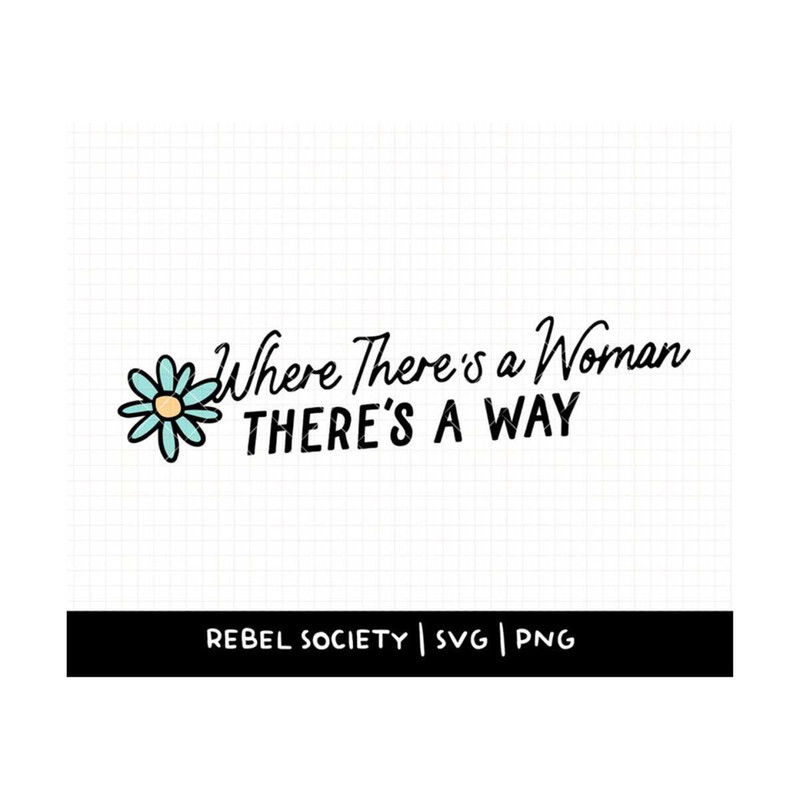 MR-69202311822-where-theres-a-woman-theres-a-way-svg-women-have-image-1.jpg