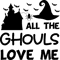 All the ghouls love me.png