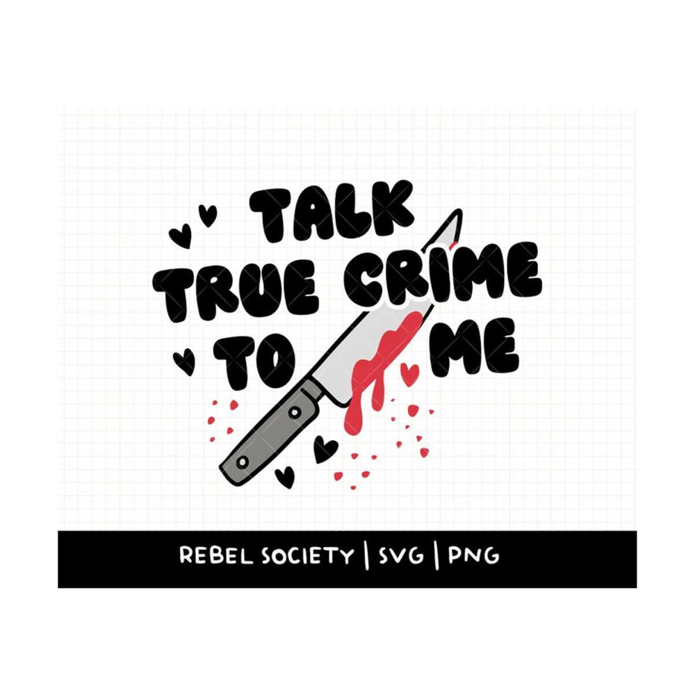 MR-692023112144-talk-true-crime-to-me-svg-true-crime-junkie-true-crime-image-1.jpg